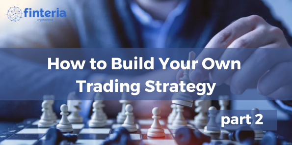 How to Build Your Own Trading Strategy - Part 2