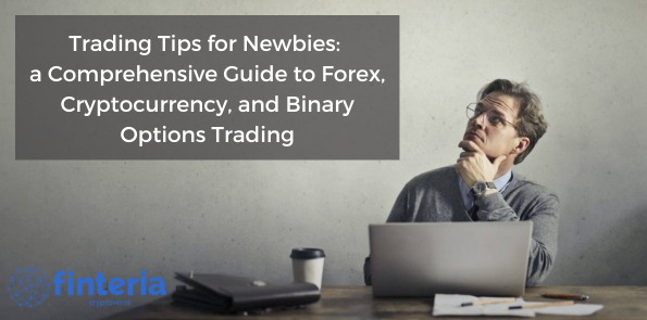 Trading Tips for Newbies: A Comprehensive Guide to Forex, Cryptocurrency, and Binary Options Trading